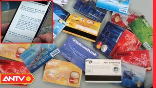 Ung dung mở thẻ ngân hàng nhưng không dùng, chủ thẻ "sốc" khi biết mình bị "nợ xấu" | ANVCS | ANTV