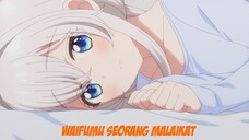 Ketika Waifu Kamu Seorang Malaikat