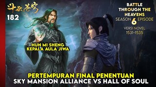 BTTH SEASON 6 - PERTEMPURAN FINAL XIAO YAN VS KEPALA AULA JIWA HUN MI SHENG (NOVEL 1531-35)