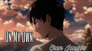 [AMV] Eren - On My Own (ATTACK ON TITAN)