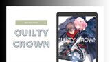 Review Anime - Guilty Crown Part 1