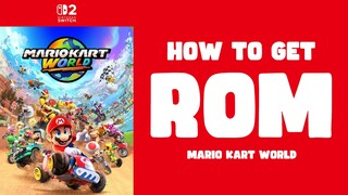HOW TO GET MARIO KART WORLD NSW2 ROM