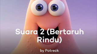 Bertaruh Rindu (Suara 2) Versi Patrick 😱