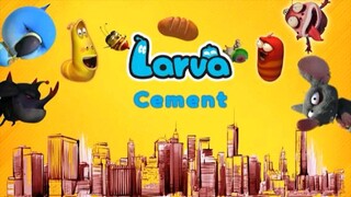 Larva: Cement