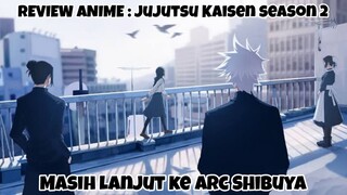 REVIEW ANIME : JUJUTSU KAISEN SEASON 2 || Masih lanjut ke arc Shibuya