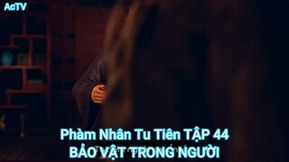 Phàm Nhân Tu Tiên TẬP 44-BẢO VẬT TRONG NGƯỜI