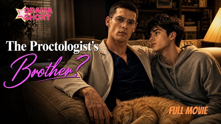 The Proctologist's Brother- DramaShort | BL