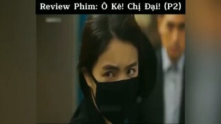 Review phim: oke chị đại p2 #review