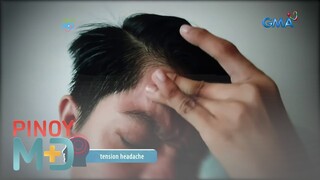 Sanhi ng labis na pgsakit ng ulo, alamin! | Pinoy MD