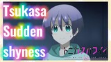 Tsukasa Sudden shyness