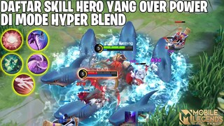 SKILL-SKILL HERO INI SANGAT OP DI MODE HYPER BLEND - BISA MERESET CD, BISA MENGHILANG PERMANENT