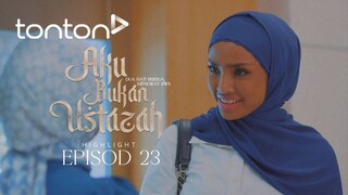 Aku Bukan Ustazah Episod 23