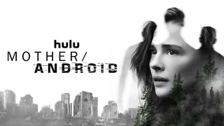 Fiction: MotherAndroid [HD 2021]