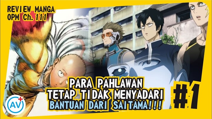 Para PAHLAWAN TIDAK SADAR Dengan Bantuan Dari Saitama!! - Review OPM (Manga Ch.111) #1
