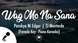 Wag Mo Na Sana - Parokya Ni Edgar | TJ Monterde (Female Key - Piano Karaoke)