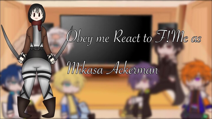Obey Me React to F!Mc as Mikasa Ackerman | Requested |