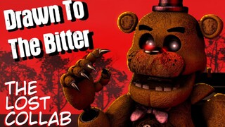 [ SFM / FNAF ] Drawn To The Bitter | The Lost Collab