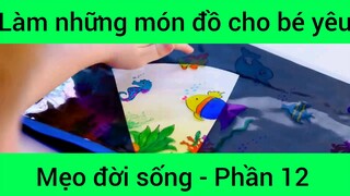 Làm những món đồ cho bé yêu mẹo đời sống #12