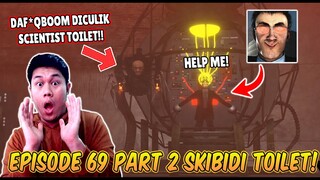 EPISODE BARU 69 PART 2 SKIBIDI TOILET! TERNYATA DAF*QBOOM DICULIK SCIENTIST TOILET DI DALAM BUNKER!