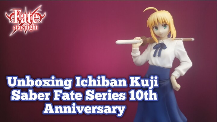 Unboxing Ichiban Kuji Saber 10th Anniversary Fate Series Figure Review | Fate Stay Night (Indonesia)