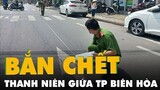 Video: Thanh niên bị b.ắ.n gục ở trung tâm TP. Biên Hoà, Đồng Nai
