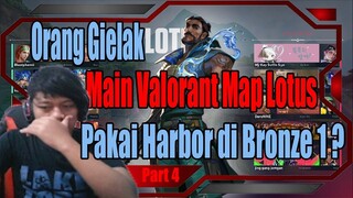 Orang Gielak Main Valorant Map Lotus Pakai Harbor di Bronze 1? Part 4