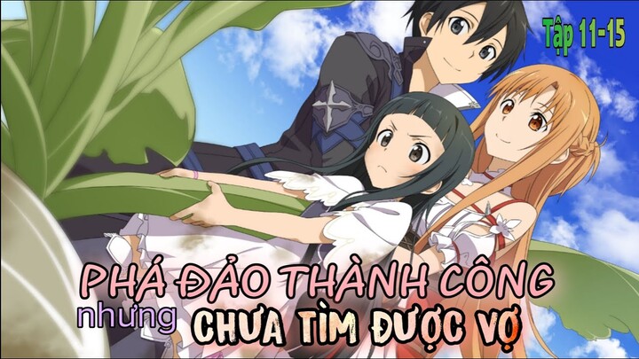 HACK KIẾM SĨ ĐÃ PHÁ ĐẢO GAME NHƯNG VẪN CHƯA TÌM ĐƯỢC VỢ I TÓM TẮT SWORD ART ONLINE SS1 I  TẬP 11-15