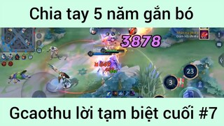 Chia tay 5 năm gắn bó Gcaothu lời tạm biết cuối #7