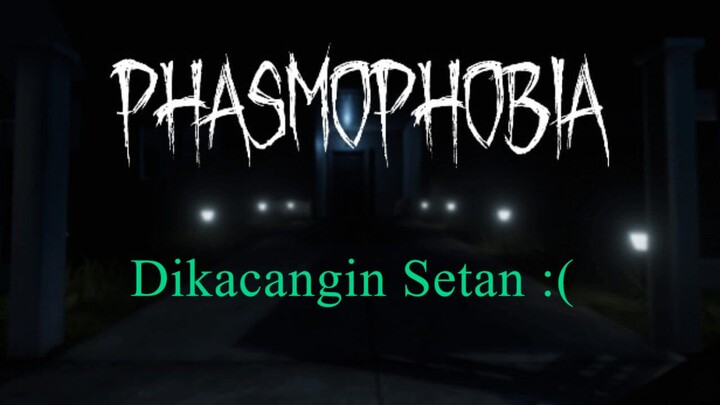 【PHASMOPHOBIA】DIKACANGIN SETAN MOMENT #VCreator #VStreamer