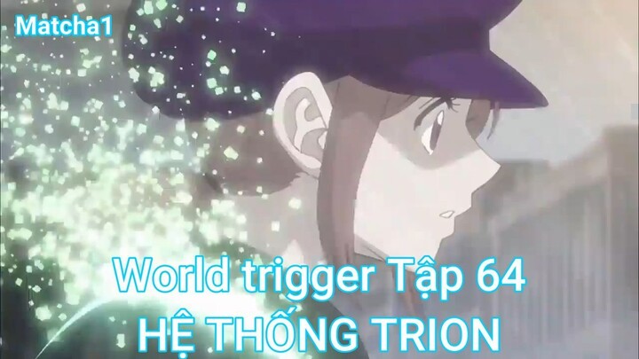 World trigger Tập 64-HỆ THỐNG TRION