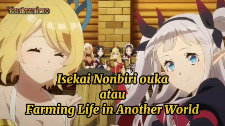 review anime Isekai Nonbiri Nouka//Farming Life in Another World//bisa bisa nya dewa salah mulu