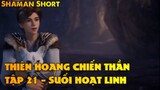 Thiên Hoang Chiến Thần Tập 21 - Suối Hoạt Linh