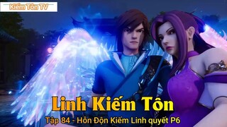 Linh Kiếm Tôn Tập 84 - Hỗn Độn Kiếm Linh quyết P6