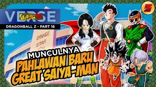CERITA DRAGONBALL Z - DRAGONBALL Z PART 16 - MUNCULNYA PAHLAWAN BARU GREAT SAIYA-MAN