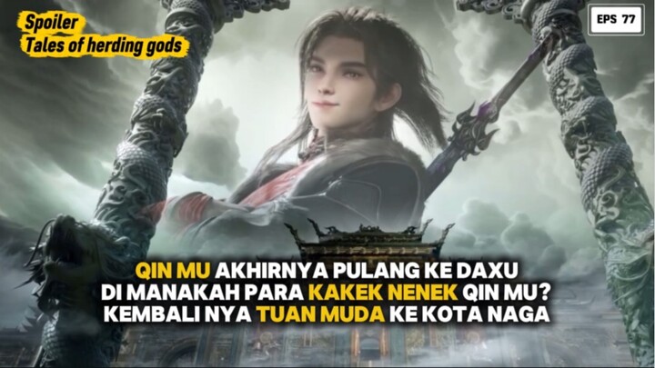 QIN MU AKHIRNYA PULANG KE DAXU DENGAN SELAMAT🤗‼️ [ spoiler TOHG EPS 77 ]