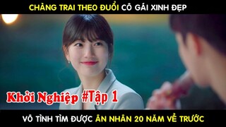 [Review Phim] Gặp Lại CÔ GÁI Xinh Đẹp Sau 20 NĂM Và Cái Kết Bất Ngờ | Tóm tắt phim Khởi Nghiệp #Tập1