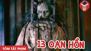 TÓM TẮT PHIM KINH DỊ: 13 OAN HỒN - CHÚA TỂ PHIM