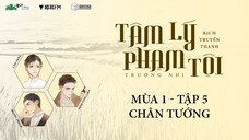 [VIETSUB] TẬP 5 ‣ KTT TÂM LÝ PHẠM TỘI - MÙA 1 | TRƯỜNG NHỊ