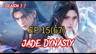EP 67 | Jade Dynasty Season 3 EP 15  Sub indo