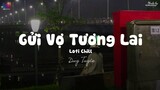 Gửi Vợ Tương Lai ( Lofi Ver. ) - Duy Tuyên ... lòng rất muốn nói, anh đã yêu em người ơi