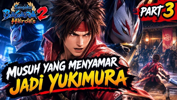 Sanada Yukimura Gaiden Story Mode – Part 3: Musuh yang Menyamar Jadi Yukimura