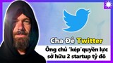 “Cha Đẻ” Twitter -  "Ông Chủ Kép" Quyền Lực, Sở Hữu 2 Startup Tỷ Đô