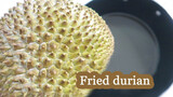 Memasukkan Durian ke dalam panci berminyak! Menguning dan gurih, sangat lezat!