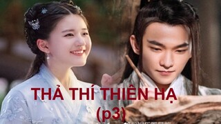 ai cũng đẹp hết mà! càng ngày càng hóng phim "Thả Thí Thiên Hạ" 且试天下 - Dương Dương, Triệu Lộ Tư (P3)