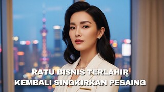 Full Episode Sub Indo Ratu Bisnis Terlahir Kembali Singkirkan Pesaing