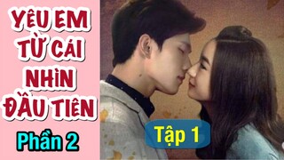 Yêu Em Từ Cái Nhìn Đầu Tiên (Phần 2) Tập 1 - Triệu Lệ Dĩnh yêu Dương Dương [Vy Vy if Tiêu Nại]