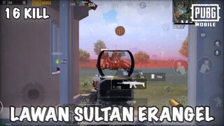 16 KILLS ❗❗ LAWAN SULTAN ERANGEL 😱 - PUBG MOBILE