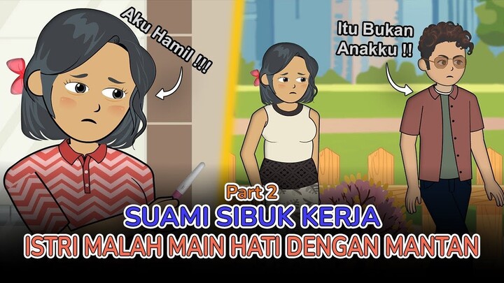 Suami Lelah Mencari Nafkah  Istri Malah Main Hati dengan Mantan - Part 2