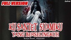 FULL VERSION KISAH MISTERI KU SANTET SUAMIKU YANG BERSELINGKUH STORY BY @RESTI ANJAYANI