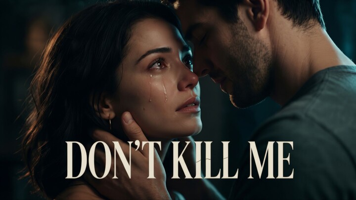 Don't kill me